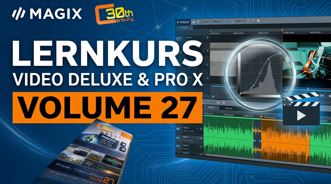 Video-Lernkurs MAGIX Video deluxe / Pro X – Volume 27 inkl. neuen Projekte